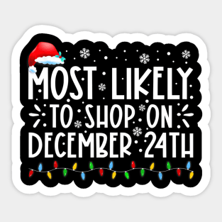 Most Likely To Shop On December 24th Funny Family Christmas Sticker